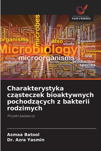 Charakterystyka cz&#261;steczek bioaktywnych pochodz&#261;cych z bakterii rodzimych