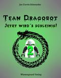 Team Dragobot - Jetzt wird’s schleimig!