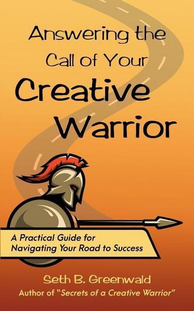 Answering the Call of Your Creative Warrior