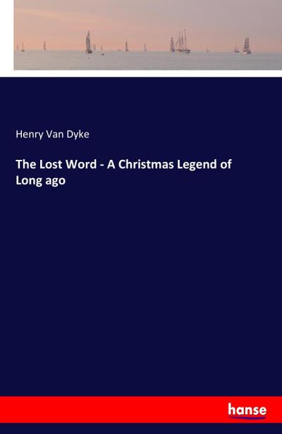 The Lost Word - A Christmas Legend of Long ago