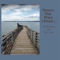 There’s This Place I Know ...