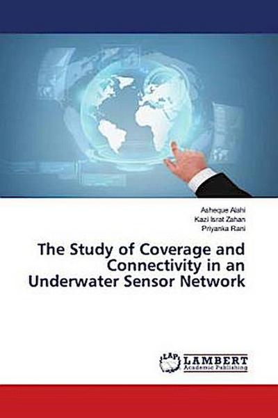 The Study of Coverage and Connectivity in an Underwater Sensor Network