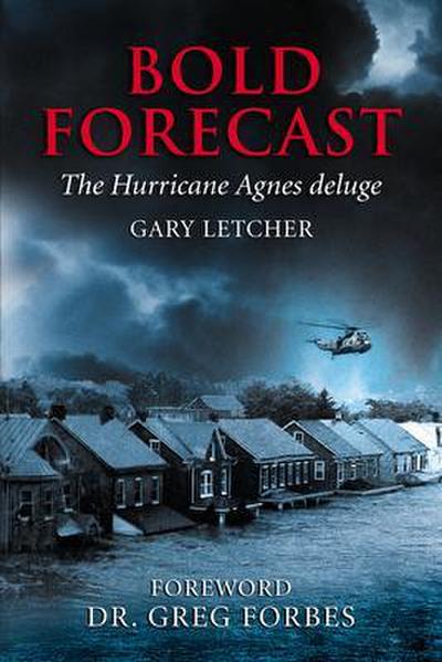Bold Forecast The Hurricane Agnes Deluge