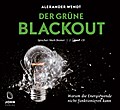 Der Grüne Blackout: Warum die Energiewende nicht funktionieren kann
