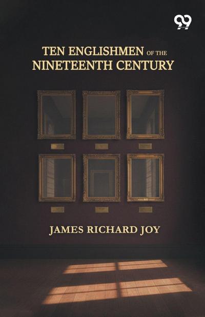 Ten Englishmen Of The Nineteenth Century