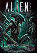 Alien - Das Franchise: Eine Saga zwischen Furcht u