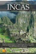 Breve Historia de los Incas: Descubra la fabulosa historia de los grandes guerreros de los Andes, desde sus miticos origenes y su rapida expansion a ... de la costa del Pacífico hasta su decadencia