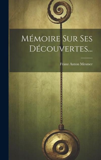 Mémoire Sur Ses Découvertes...