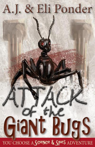 Attack of the Giant Bugs (You Choose Adventure, #1)