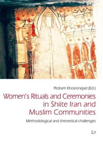 Women’s Rituals and Ceremonies in Shiite Iran and Muslim Communities