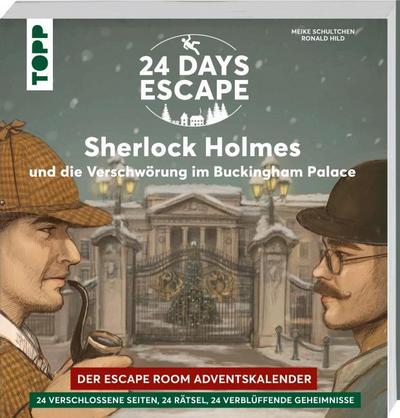 24 DAYS ESCAPE – Der Escape Room Adventskalender: Sherlock Holmes und die Verschwörung im Buckingham Palace: 24 verschlossene Rätselseiten für den Advent (24 DAYS ESCAPE Adventskalender)