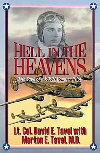 Hell in the Heavens: The Saga of a WWII Bomber Pilot