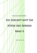 Die Zukunft ruft /Die Hüter der Genesis Band 5