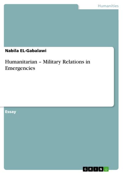 Humanitarian - Military Relations in Emergencies - Nabila El-Gabalawi
