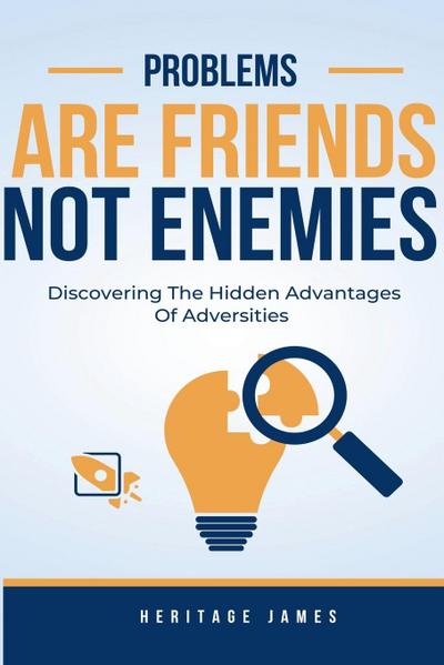 Problems Are Friends Not Enemies