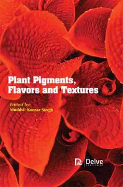 Plant Pigments, Flavors and Textures