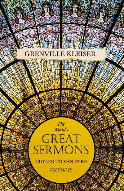 The World’s Great Sermons - Cuyler to Van Dyke - Volume IX