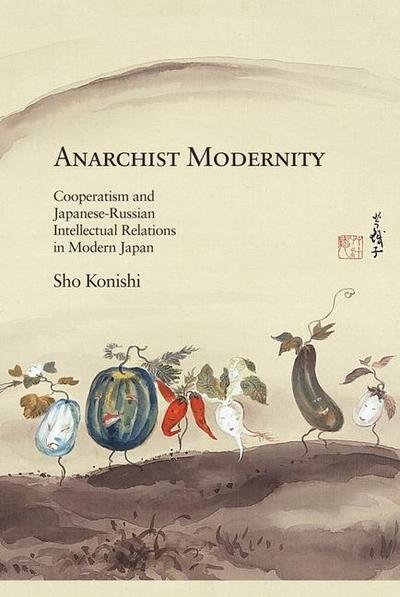 Konishi, S: Anarchist Modernity
