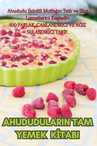 Ebru Kara: Ahududularin Tam Yemek K&#304;tabi