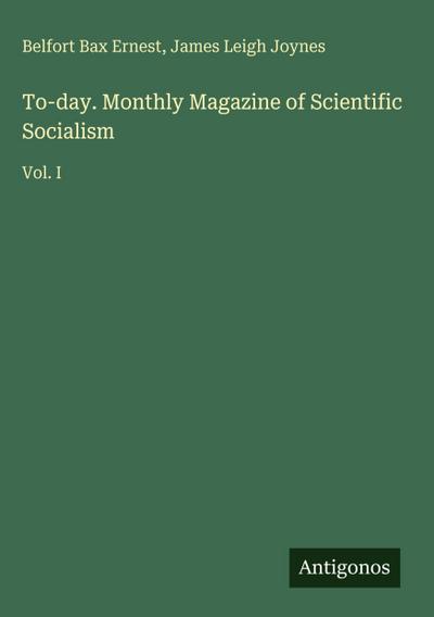 To-day. Monthly Magazine of Scientific Socialism