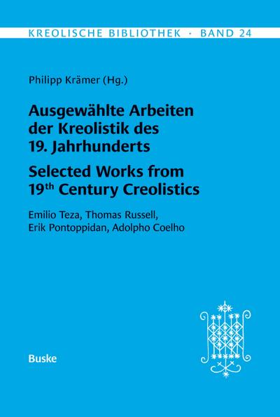 Kreolische Bibliothek 24: Ausgewählte Arbeiten der Kreolistik des 19. Jahrhunderts / Selected Works from 19th Century Creolistics