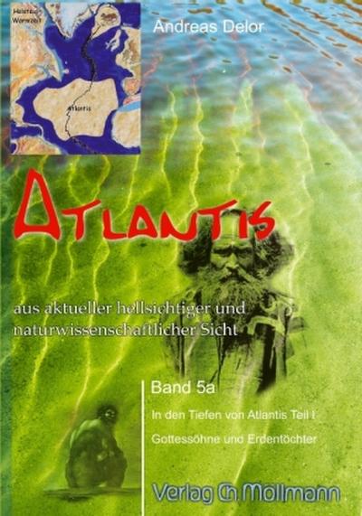 Atlantis aus aktueller hellsichtiger und naturwissenschaftlicher Sicht. Bd.5a