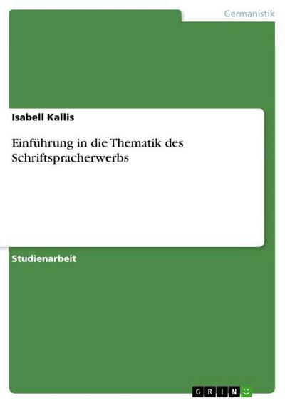 Einführung in die Thematik des Schriftspracherwerbs - Isabell Kallis