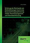 Erhöhung der Reichweite von Elektrofahrzeugen durch eine bewusste Energieoptimierung mittels Thermomanagement und Fahrerbeeinflussung
