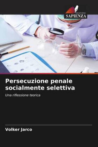 Persecuzione penale socialmente selettiva