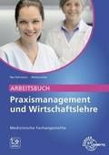Arbeitsbuch Praxismanagement und Wirtschaftslehre, Medizinische Fachangestellte