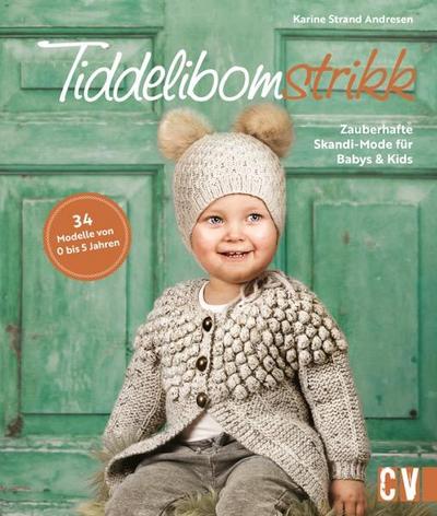 Tiddelibomstrikk - Zauberhafte Skandi-Mode für Babys & Kids stricken