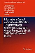 Informatics in Control, Automation and Robotics 12th International Conference, ICINCO 2015 Colmar, France, July 21-23, 2015 Revised Selected Papers
