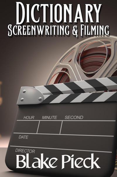 Screenwriting & Filming Dictionary (Grow Your Vocabulary, #6)