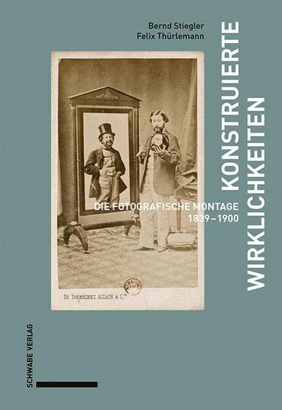 Konstruierte Wirklichkeiten: Die fotografische Montage 1839–1900.