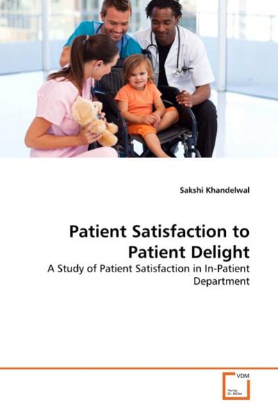 Patient Satisfaction to Patient Delight - Sakshi Khandelwal