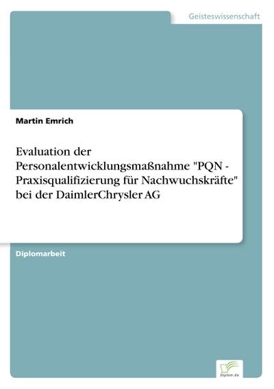 Evaluation der Personalentwicklungsmaßnahme "PQN - Praxisqualifizierung für Nachwuchskräfte" bei der DaimlerChrysler AG
