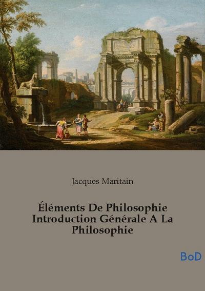 Éléments De Philosophie Introduction Générale A La Philosophie