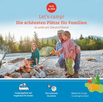 Let’s Camp! Die schönsten Plätze für Familien in und um Deutschland