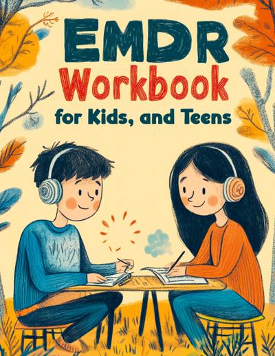 Emotional Healing Workbook for Kids, and Teens