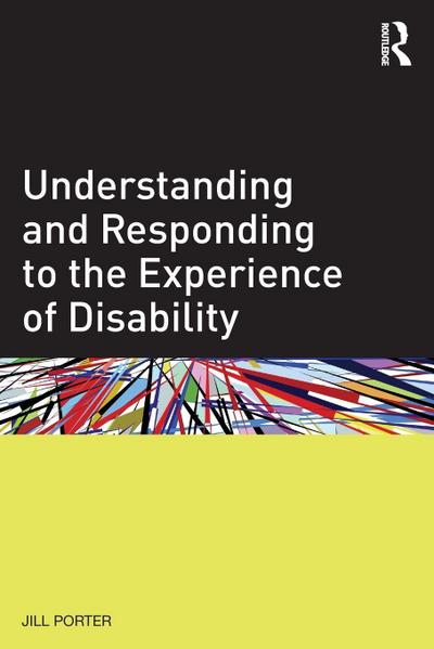 Understanding and Responding to the Experience of Disability