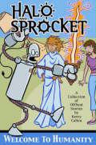 Callen, K: Halo and Sprocket: Welcome to Humanity