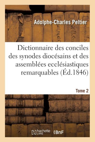 Dictionnaire Universel Et Complet Des Conciles Tant Généraux Que Particuliers