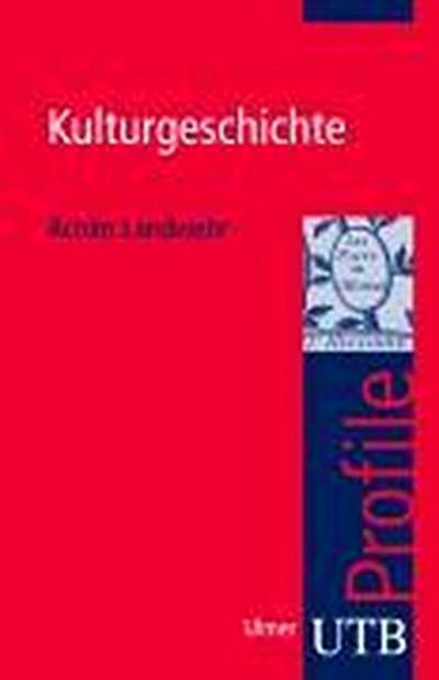 Kulturgeschichte (utb Profile, Band 3037)