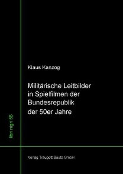 Militärische Leitbilder in Spielfilmen der Bundesrepublik der 50er Jahre