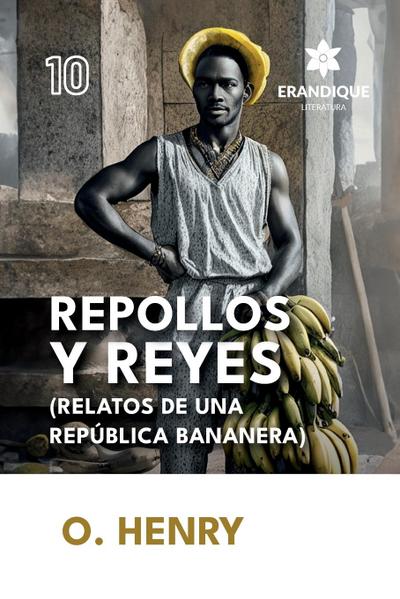 Repollos y Reyes (Relatos de una República Bananera)