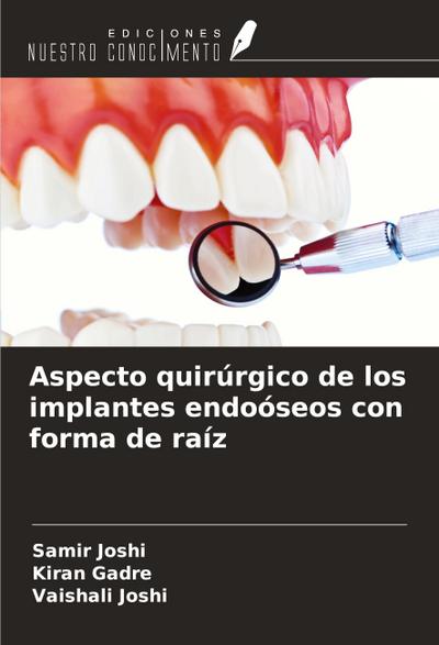 Aspecto quirúrgico de los implantes endoóseos con forma de raíz