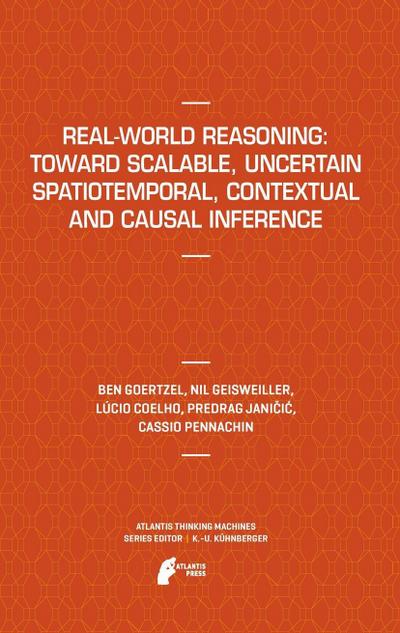 Real-World Reasoning: Toward Scalable, Uncertain Spatiotemporal, Contextual and Causal Inference