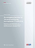 Strategieorientierte Vorentwicklung komplexer Prod