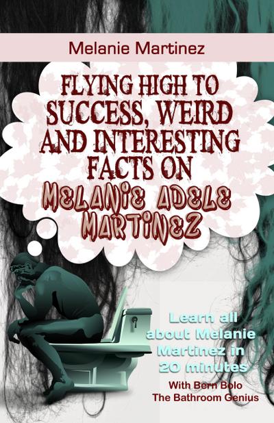 Melanie Martinez (Flying High to Success Weird and Interesting Facts on Melanie Adele Martinez!)