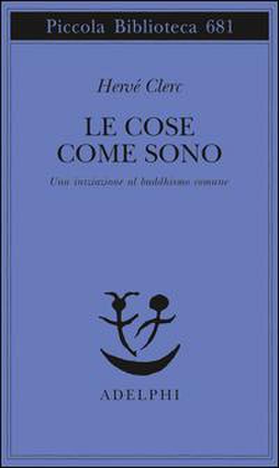 Le cose come sono. Una iniziazione al buddhismo comune